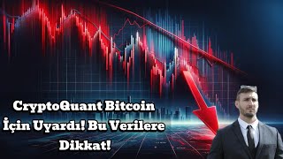 CryptoQuant Bitcoin İçin Uyardı Bu Verilere Dikkat [upl. by Bigg814]