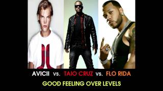 Avicii vs Taio Cruz vs Flo Rida  Good Feeling Over Levels Stelmix 4 Mashup Radio Edit [upl. by Charleton]