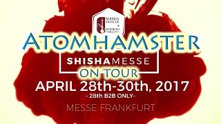 SHISHA MESSE 2017 ROUNDUP  ATOMHAMSTER [upl. by Keily570]