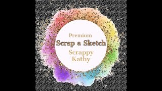 If Not Now Then When  Scrap a Sketch Premium Inspiration  Premium Sketch 93 [upl. by Etteb]