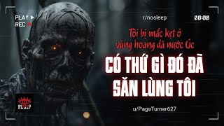 rnosleep  TÔI BỊ MẮC KẸT Ở VÙNG HOANG DÃ NƯỚC ÚC VÀ CÓ THỨ GÌ ĐÓ ĐÃ SĂN LÙNG TÔI nosleep reddit [upl. by Cote]