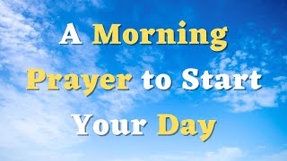 A Morning Prayer to Start Your Day  3 am Morning Prayer [upl. by Ynavoeg]