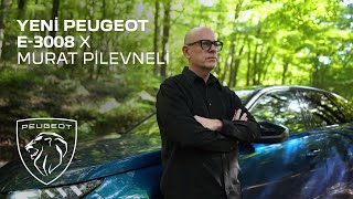 Yeni PEUGEOT E3008 X Murat Pilevneli [upl. by Ennasirk753]