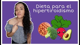 DIETA PARA EL HIPERTIROIDISMO QUE COMER Y QUE ALIMENTOS EVITAR [upl. by Notsrik]