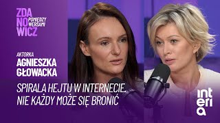 AGNIESZKA GŁOWACKA O HEJCIE W INTERNECIE NIE KAŻDY MOŻE SIĘ BRONIĆ [upl. by Froma]