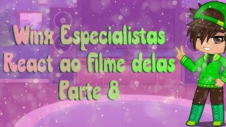 Winx Especialistas reagindo ao filme delas parte 8 e um Bônus Lalisuny 🦄 [upl. by Nyladnarb902]