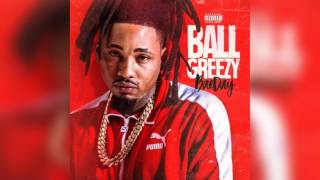 Ball Greezy  Nice amp Slow Feat Lil Dred Bae Day [upl. by Leyla544]