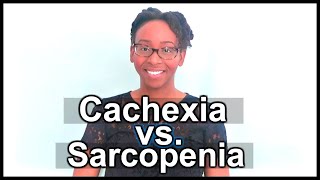 DIFFERENCE BETWEEN CACHEXIA amp SARCOPENIA  IMPLICATIONS FOR DIETITIANS [upl. by Seiber]