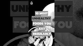 10 Most Unhealthy Foods You eat regularly [upl. by Htaek]