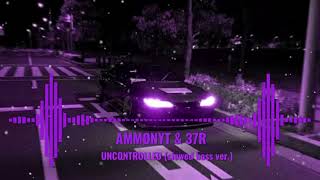 AMMØNYT 37R  UNCONTROLLED slowed bass ver [upl. by Worden]