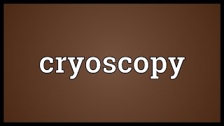 Cryoscopy Meaning [upl. by Anurb]