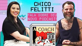 CHICO FELITTI A COACH CASO KAT TORRES E DETALHES DO PODCAST [upl. by Adnuahsar]