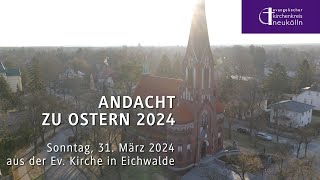 Andacht zu Ostern 2024 aus der Ev Kirche in Eichwalde [upl. by Laerol342]