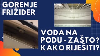 Voda u Gorenje frizideru  zašto i kako riješiti vodu na podu [upl. by Nnayd504]