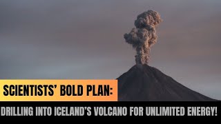 Scientists’ Bold Plan Drilling into Iceland’s Volcano for Unlimited Energy  Most Viral Today [upl. by Eniliuqcaj]