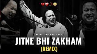 Jitne Bhi Zakham REMIX  Nusrat Fateh Ali Khan  Sad Song nfak​ [upl. by Aihsile]