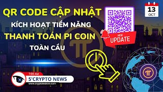 5 Phút Crypto  QR Code cập nhật  Kích hoạt tiềm năng thanh toán Pi Coin toàn cầu [upl. by Gio]