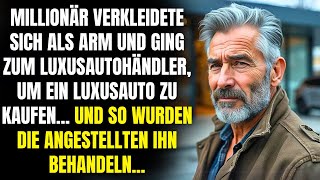 MILLIONÄR VERKLEIDETE SICH ALS ARMER UND GING ZUM AUTOHÄNDLER UM EIN LUXUSAUTO ZU KAUFEN ABER [upl. by Danna749]