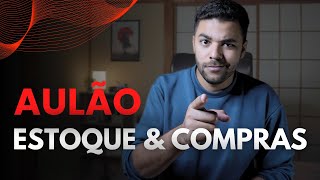 ESTOQUE E COMPRAS  AULÃO 001 [upl. by Suolekcin]