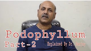 Podophyllum Explained By Dr Sanjay  Part 2  Hindi [upl. by Pool]