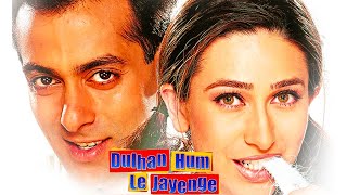 Dulhan Hum Le Jayenge Title Song  Salman Khan Karisma Kapoor [upl. by Euqinwahs893]