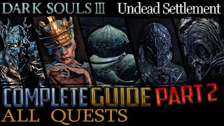 Dark Souls 3 All Quests in Order  Missable Content  Part 2 Undead Settlement [upl. by Heyra]