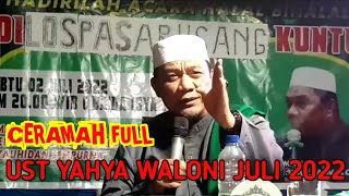 CERAMAH UST YAHYA WALONI TERBARU FULL JULI 2022 [upl. by Leahicm132]