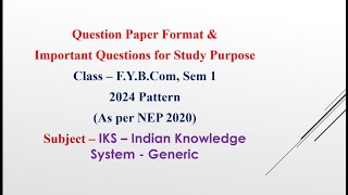 FYBcom Sem  2024 Pattern  IKS  Question Paper Format amp Important Questions for Study Purpose [upl. by Shelah]