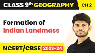 Formation of Indian Landmass  Physical Features of India  Class 9 Geography [upl. by Englebert505]