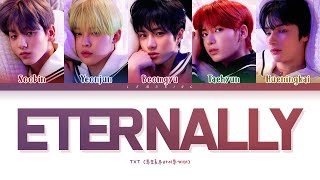 TXT Eternally Lyrics 투모로우바이투게더 Eternally 가사 Color Coded LyricsHanRomEng [upl. by Engel]