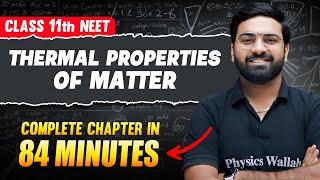 THERMAL PROPERTIES OF MATTER in 84 Minutes  FULL Chapter For NEET  PhysicsWallah [upl. by Pippy]