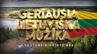 Geriausia Lietuviška Muzika 06  Lietuviškos Muzikos Rinkinys  Top Dainos [upl. by Neeliak]