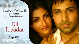 Dil Ibaadat Audio Song  Tum MileEmraan HashmiSoha Ali KhanPritamKKSayeed Quadri [upl. by Safire483]