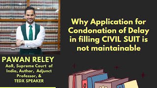 Why Application for Condonation of Delay in filling CIVIL SUIT is not maintainable [upl. by Ycrep]