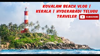 Kovalam Beach Vlog  Kerala Adventures  Hyderabadi Telugu Vlogger KovalamBeach explorekerala [upl. by Nalor157]