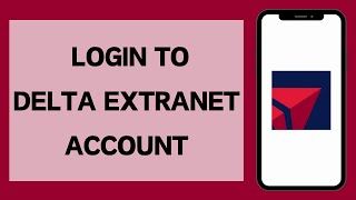 Delta Extranet Login 2024  How To Sign In To Delta Extranet Account Full Tutorial [upl. by Acinnej]