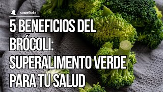 5 Beneficios del Brócoli Superalimento Verde para tu Salud [upl. by Bud]