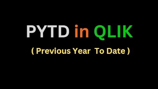 PYTD  Previous Year To Date  Expression in Qlik Sense  Qlik View By Rakesh Reddy [upl. by Prader]