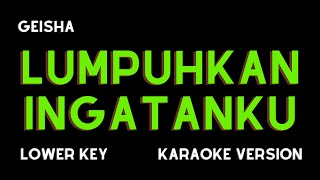 GEISHA  LUMPUHKAN INGATANKU KARAOKE VERSION LOWER KEY [upl. by Ordnasil]