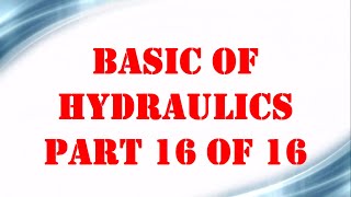 Basic of Hydraulics part 16 OF 16  Mechanical Engineering [upl. by Yeffej]