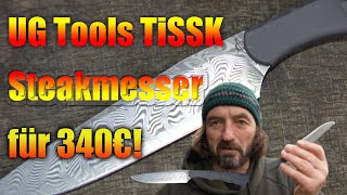 Steakmesser für 340€ I würdet ihr das kaufen I UG Tools TiSSK I Bastard Knives I untermesserung [upl. by Aznecniv]