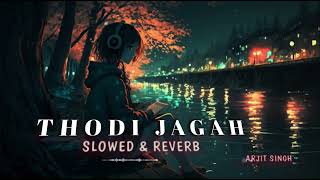 THODI JAGAH ARJIT SINGH SLOWEDREVERB LOFIMUSIC BOLLYWOOD HINDI SONG [upl. by Ana]