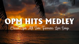 Best OPM Hits Medley 2024  Greatest Hits Love Songs Of 70s 80s 90s  OPM Love Songs Collection [upl. by Wera183]