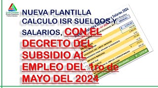 MACRO CALCULO ISR SUELDOS Y SALRIOS CON DECRETO DE SUBSIDIO AL EMPLEO DEL 1RO MAY 2024 [upl. by Nared]