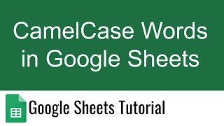 Google Sheets Camel Case Words [upl. by Selima]