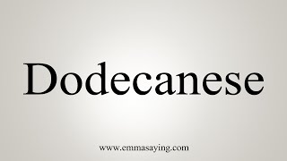 How To Say Dodecanese [upl. by Oza]