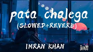 pata chalega slowedReverb  imran Khan lofisong [upl. by Ketchum422]