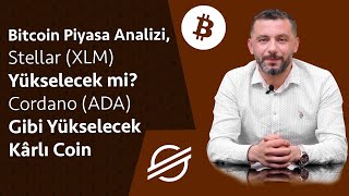 Bitcoin Piyasa Analizi Stellar XLM Yükselecek mi Cordano ADAGibi Yükselecek Kârlı Coin [upl. by Dierolf]