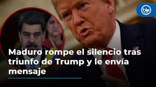 Maduro rompe el silencio tras triunfo de Trump y le envía mensaje ¿conciliador [upl. by Hairehcaz540]