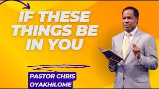 If These Things Be in You  Pastor Chris Oyakhilome PhD [upl. by Moule659]